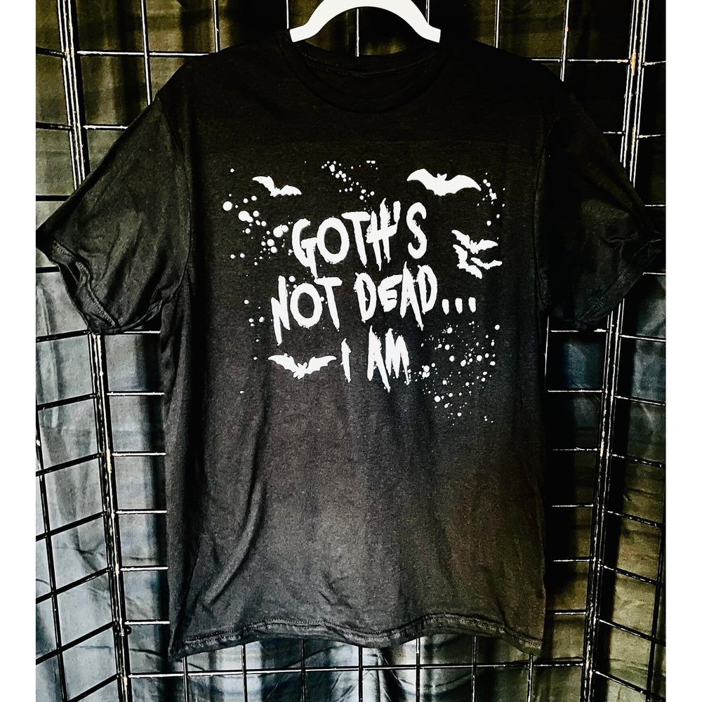 Goths Not Dead I Am - Tee